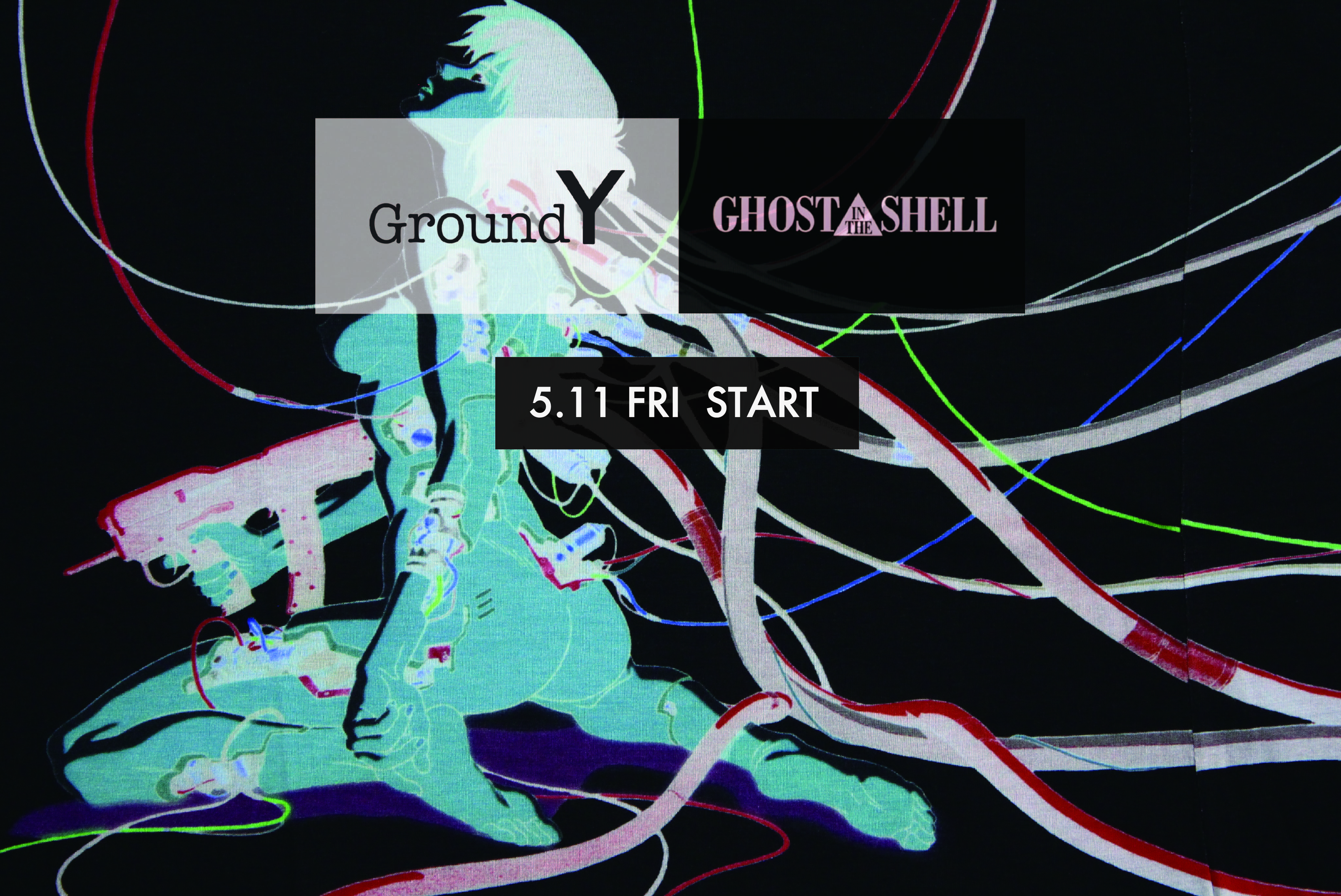 Ground Y x GHOST IN THE SHELL/攻殻機動隊 5.11(Fri) START!!!