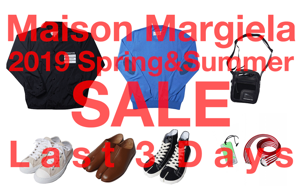 残り3日！!Maison Margiela 2019spring&summer SALE  7月26日まで!!