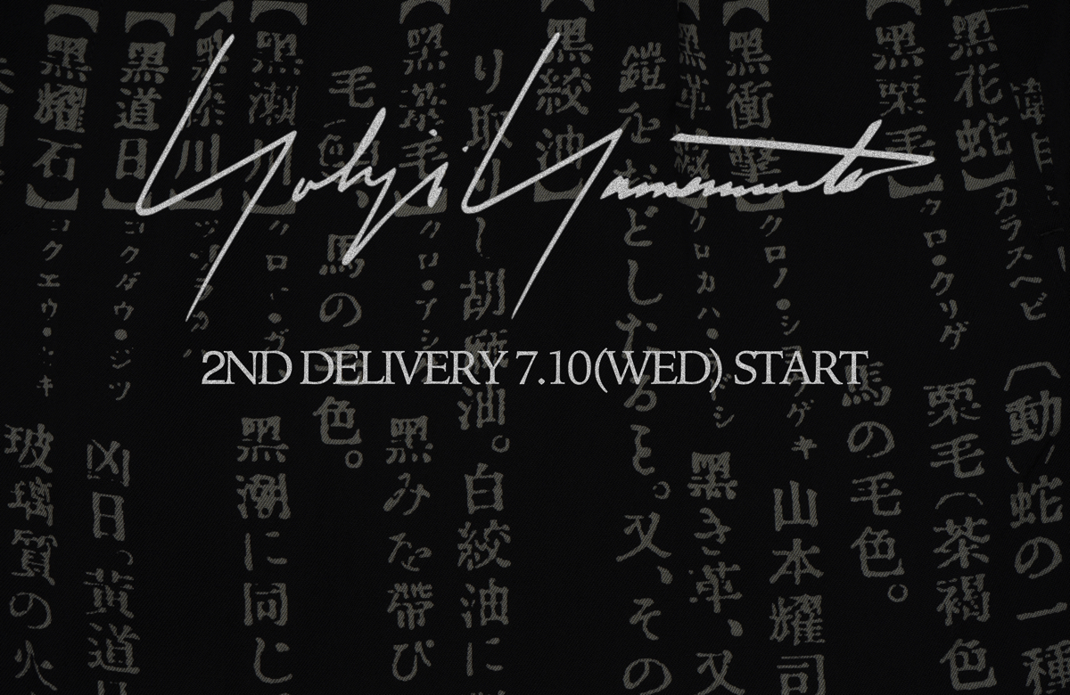 YOHJI YAMAMOTO 2nd Delivery 7.10(Wed) START !!!